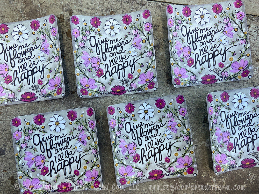 Give Me Flowers and I'll Be Happy Sticker - Steel Cow Lavender Farm